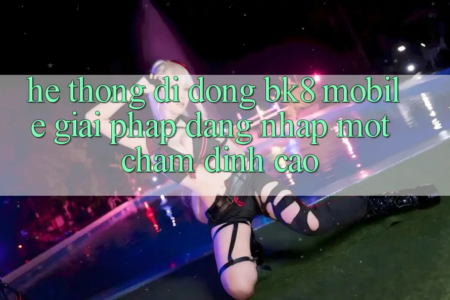 Hệ thống di động BK8 Mobile: Giải Pháp Đăng nhập Một Chạm Đỉnh cao Hệ thống di động BK8 Mobile: Giải Pháp Đăng nhập Một Chạm Đỉnh cao
