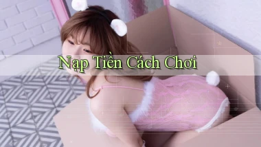 Nạp tiền Cách chơi