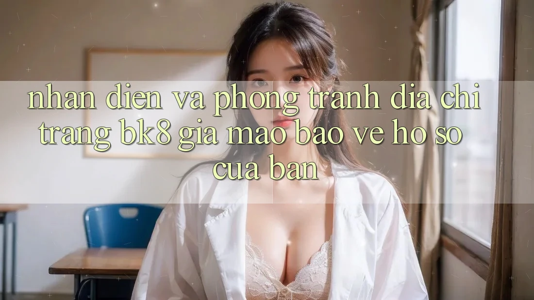 Nhận Diện Và Phòng Tránh Địa chỉ trang BK8 Giả Mạo: Bảo Vệ Hồ sơ Của Bạn Nhận Diện Và Phòng Tránh Địa chỉ trang BK8 Giả Mạo: Bảo Vệ Hồ sơ Của Bạn