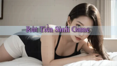 Rút tiền Sảnh game