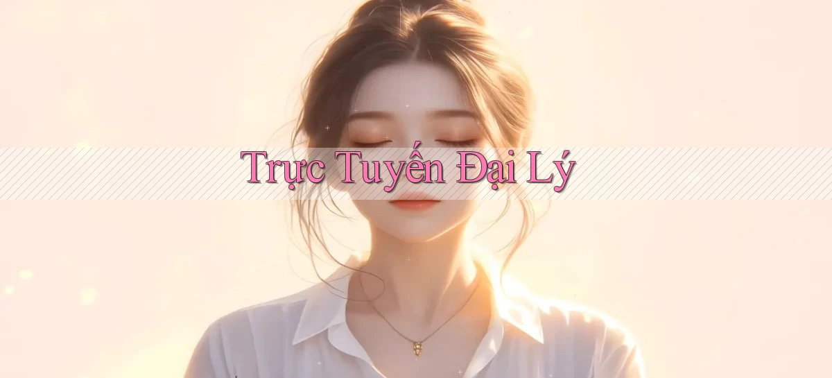 Trực tuyến Đại lý